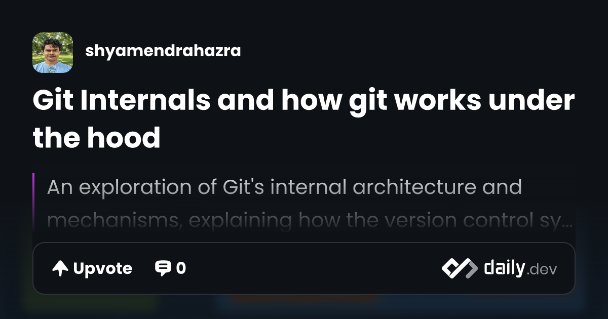 Git Internals and how git works under the hood | daily.dev