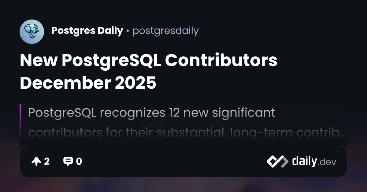 New PostgreSQL Contributors December 2025 | daily.dev