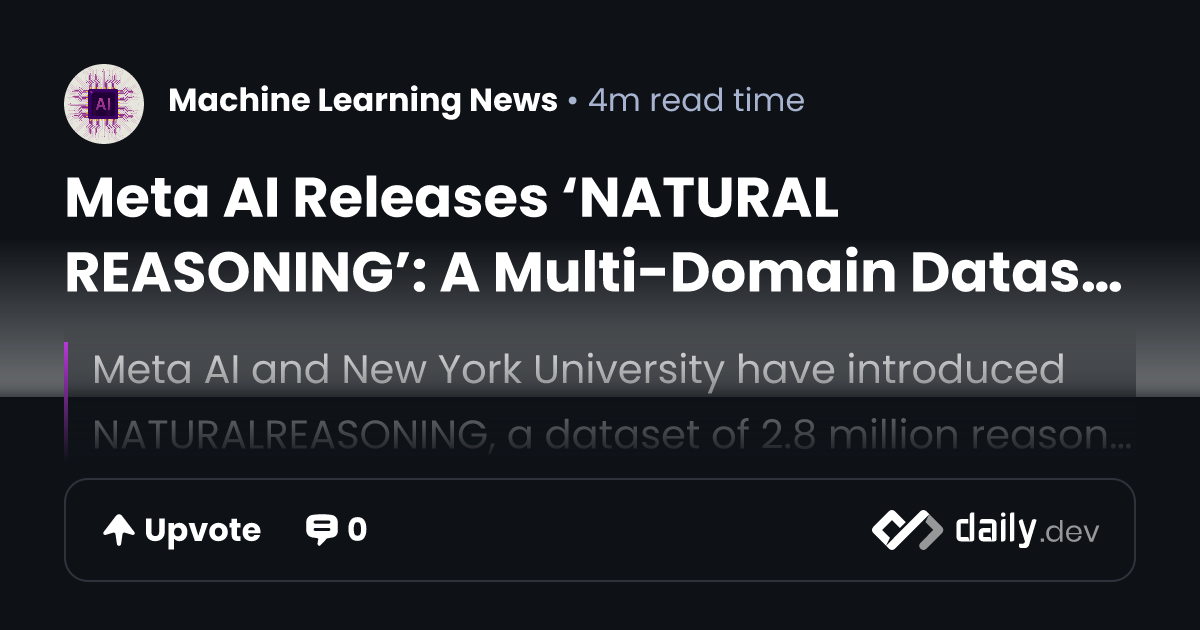 Meta AI Releases ‘NATURAL REASONING’: A Multi-Domain Dataset with 2.8 ...