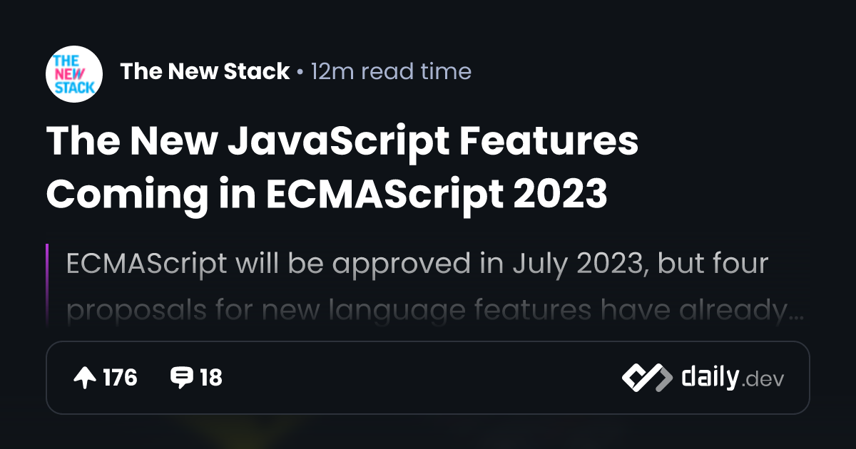 The New JavaScript Features Coming in ECMAScript 2023 daily.dev