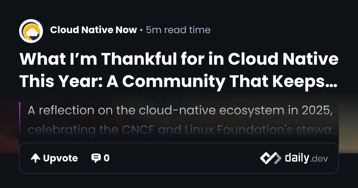 What I’m Thankful for in Cloud Native This Year: A Community That Keeps ...