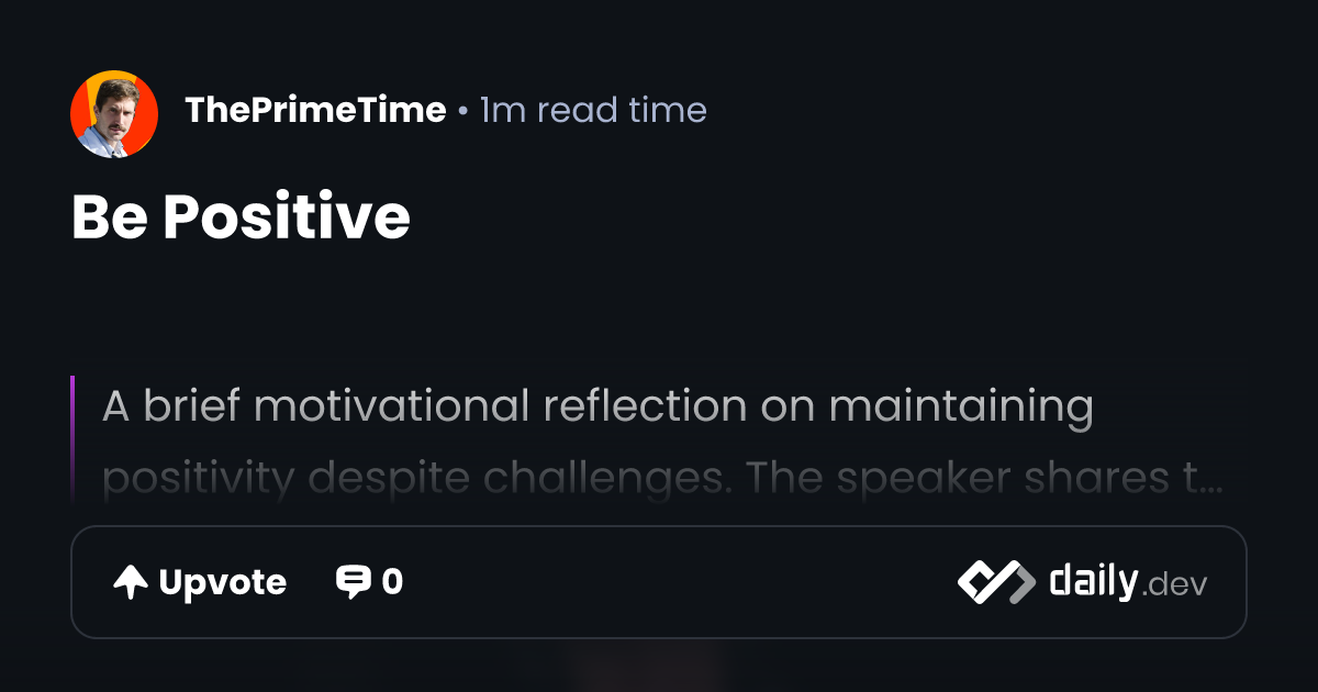Be Positive | daily.dev