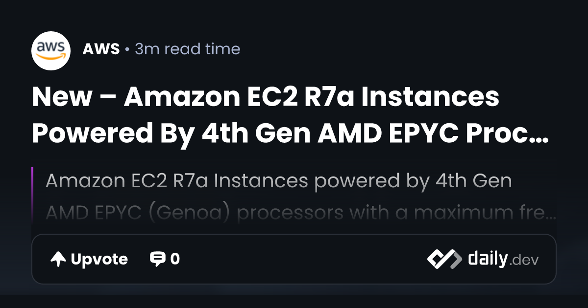 New – Amazon EC2 R7a Instances Powered By 4th Gen AMD...