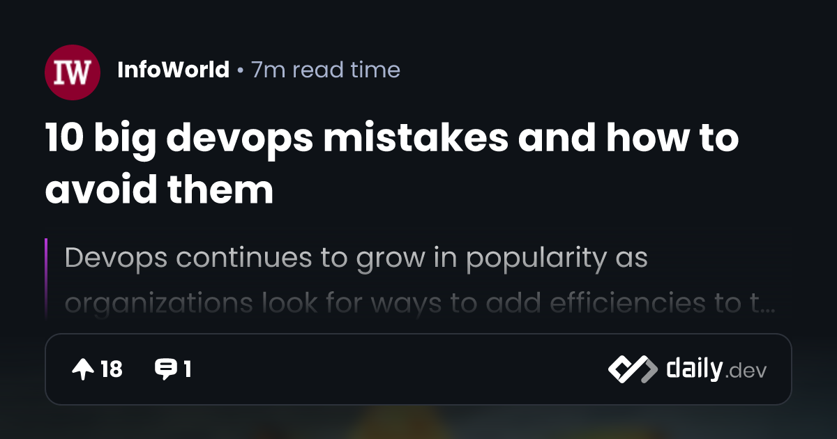 10 big devops mistakes and how to avoid them | daily.dev
