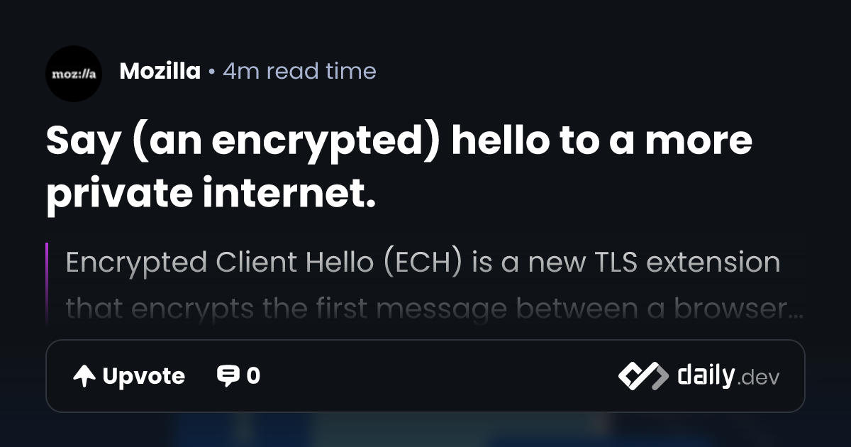 Say (an encrypted) hello to a more private internet.