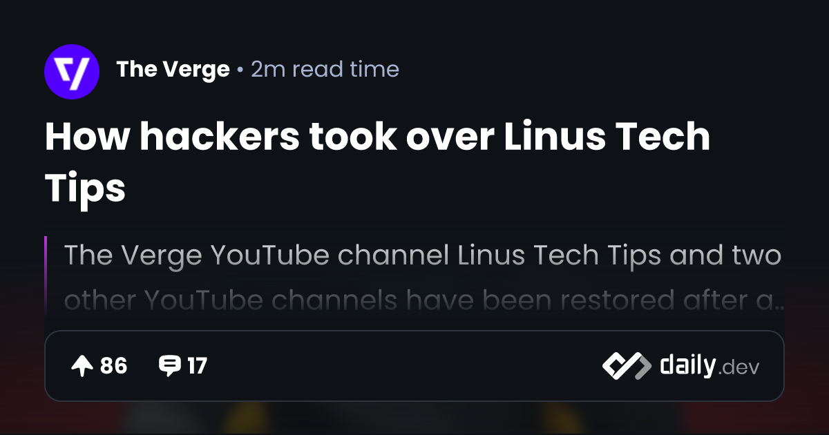 How hackers took over Linus Tech Tips | daily.dev