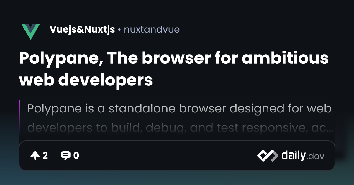 Polypane, The browser for ambitious web developers | daily.dev