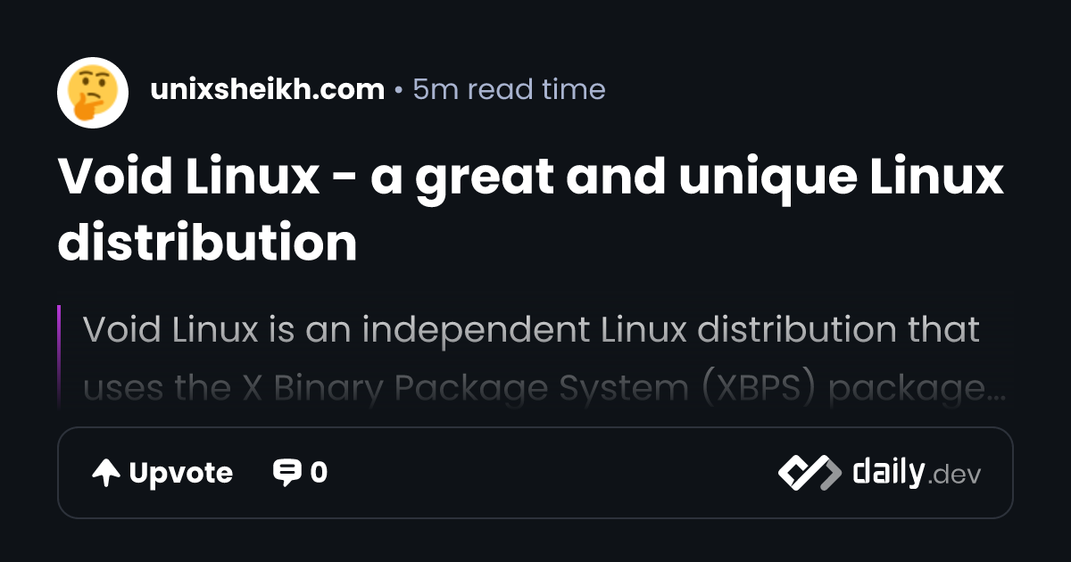 Void Linux - a great and unique Linux distribution | daily.dev