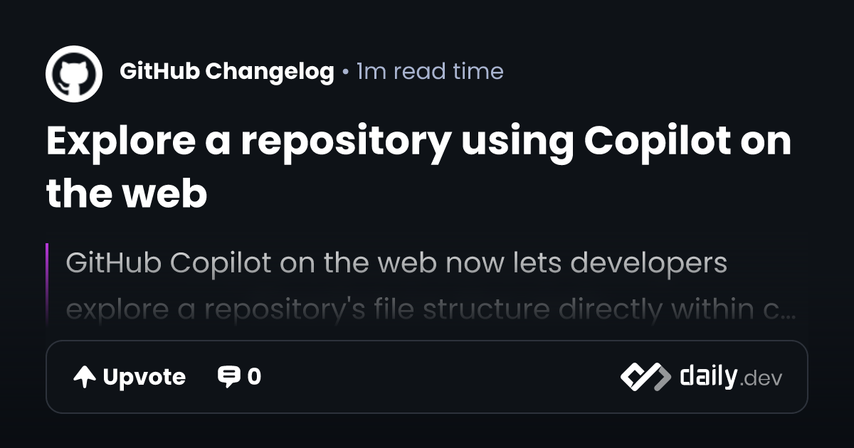 Explore a repository using Copilot on the web | daily.dev