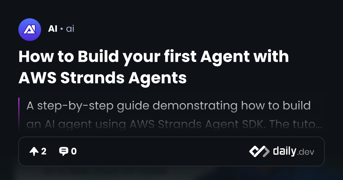 How to Build your first Agent with AWS Strands Agents | daily.dev