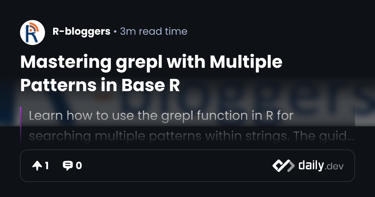 Mastering grepl with Multiple Patterns in Base R | daily.dev