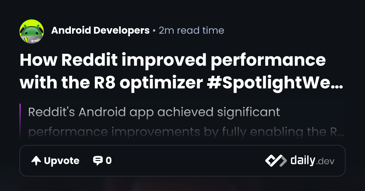 How Reddit improved performance with the R8 optimizer #SpotlightWeek ...