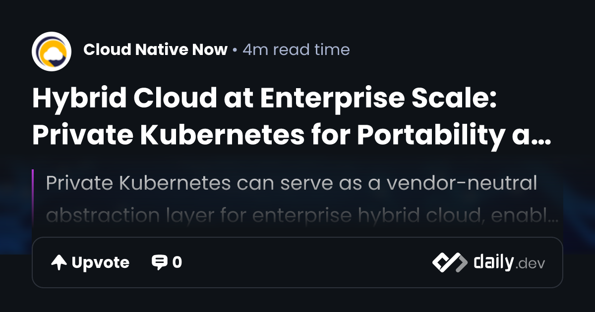 Hybrid Cloud at Enterprise Scale: Private Kubernetes for...