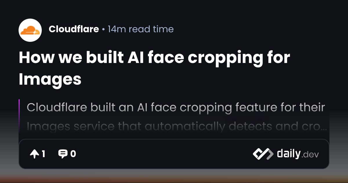How we built AI face cropping for Images | daily.dev