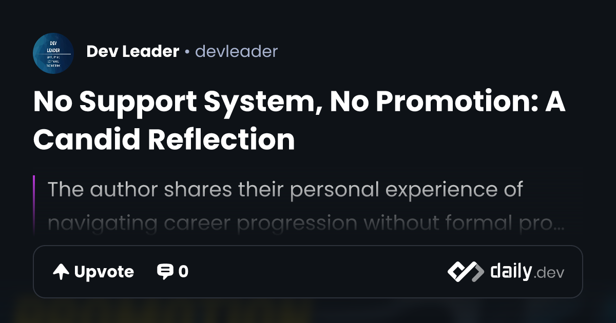 No Support System, No Promotion: A Candid Reflection | daily.dev