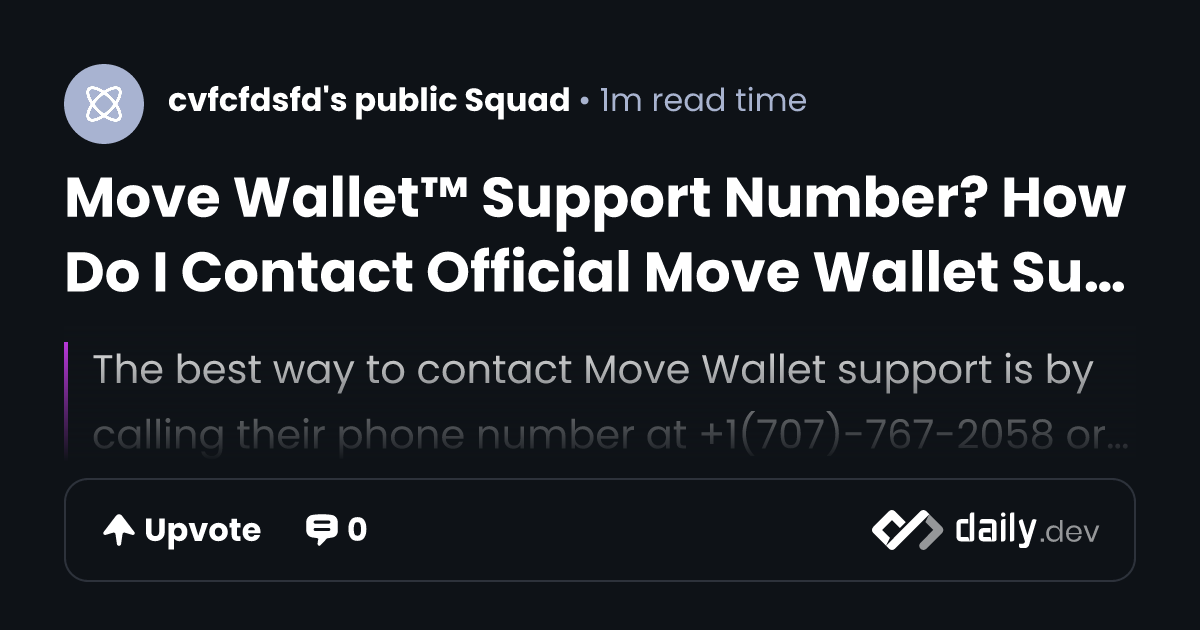 Move Wallet™ Support Number? How Do I Contact Official Move Wallet Support Number | daily.dev