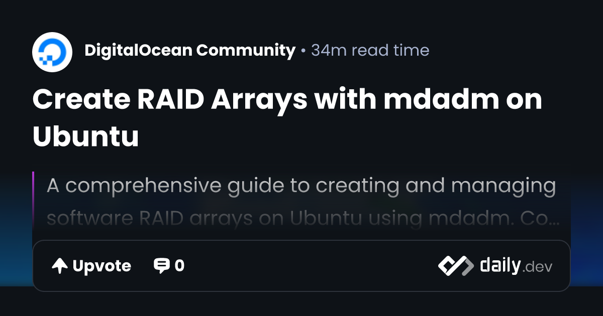 Create RAID Arrays with mdadm on Ubuntu | daily.dev