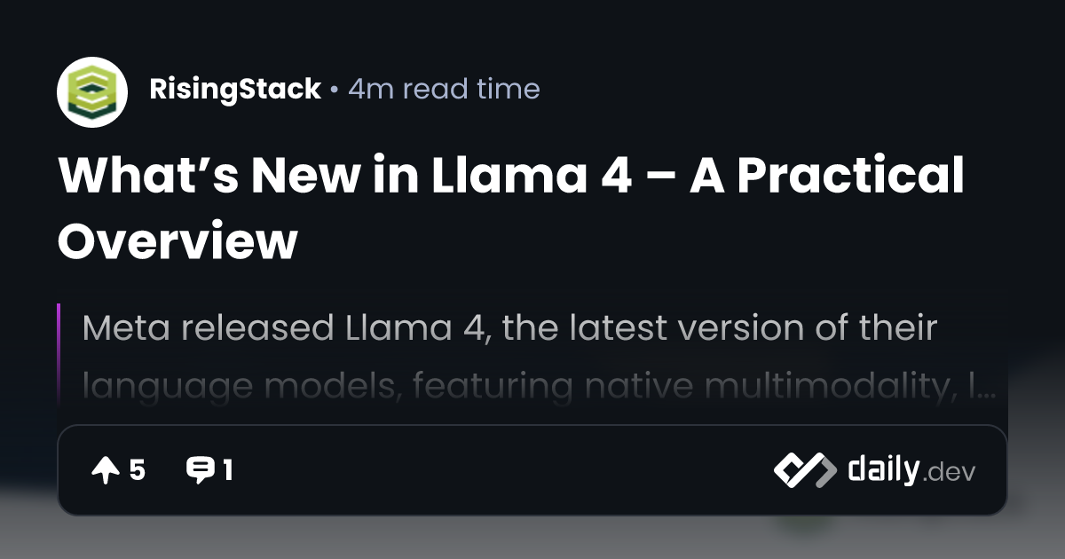 What’s New in Llama 4 – A Practical Overview | daily.dev