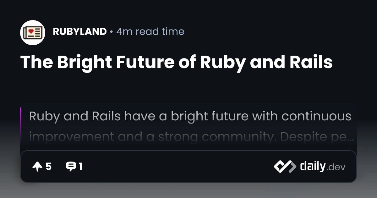 The Bright Future of Ruby and Rails | daily.dev
