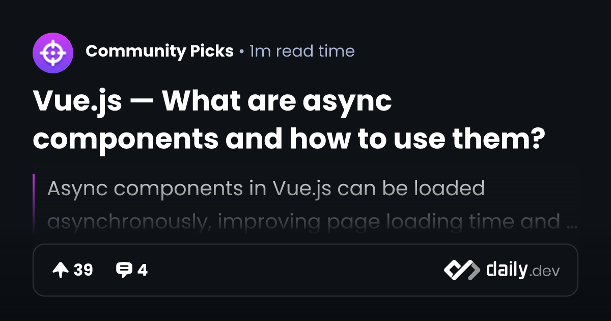 Vue.js — What are async components and how to use them? daily.dev