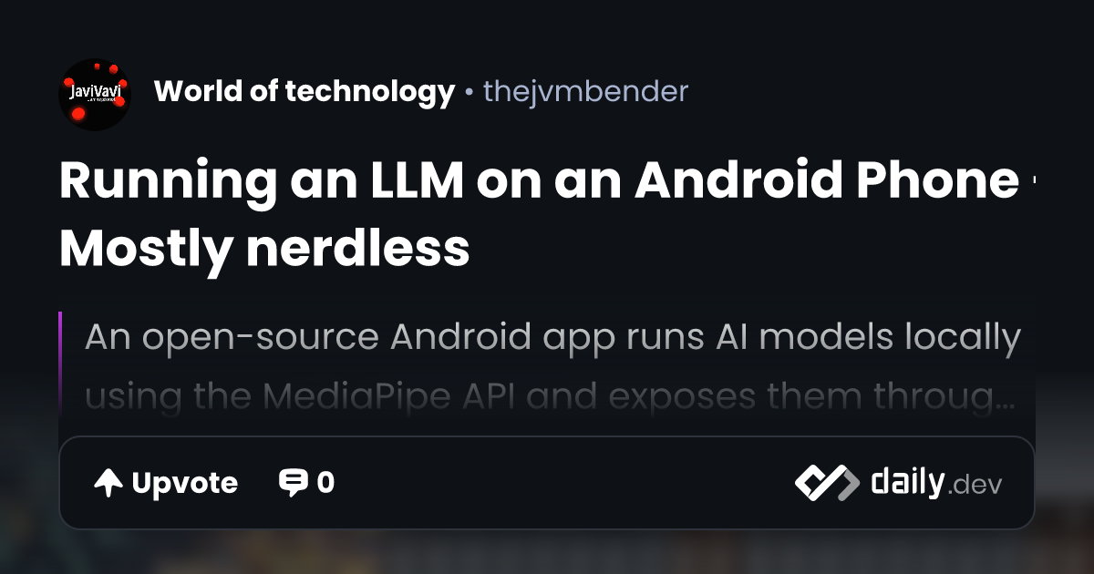 Running an LLM on an Android Phone - Mostly nerdless | daily.dev