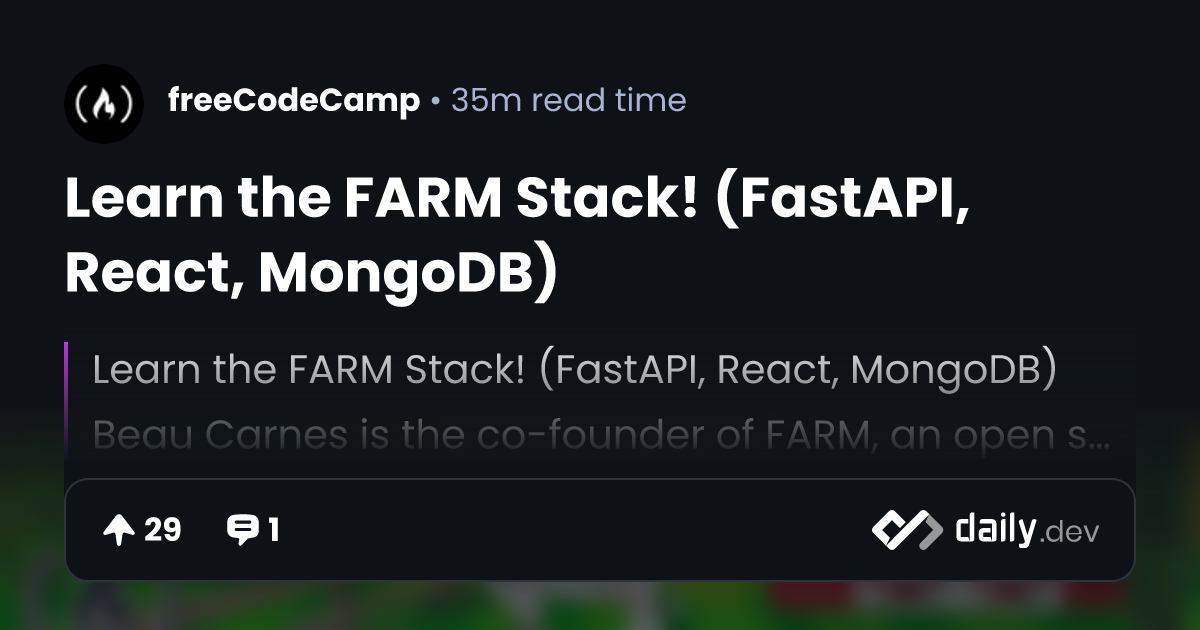 Learn the FARM Stack! (FastAPI, React, MongoDB) | daily.dev