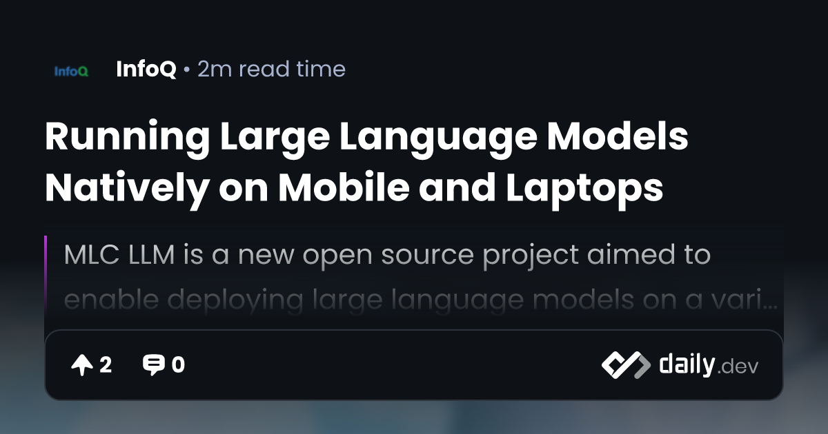 Running Large Language Models Natively on Mobile and Laptops