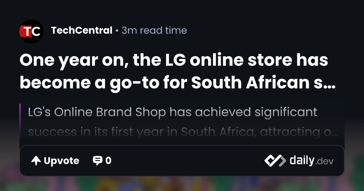 One year on, the LG online store has become a go-to for South African ...