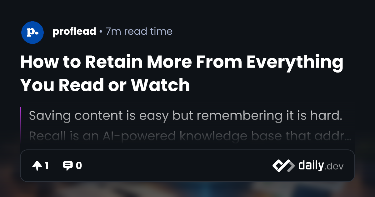How to Retain More From Everything You Read or Watch