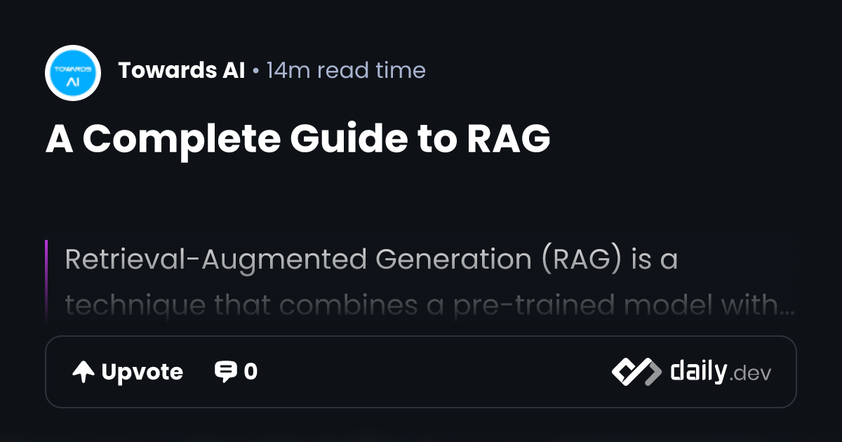 A Complete Guide to RAG | daily.dev