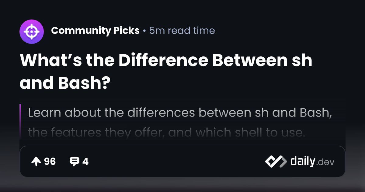 What’s the Difference Between sh and Bash? daily.dev