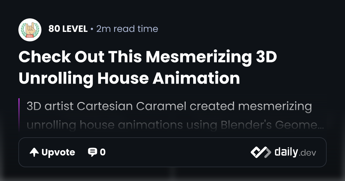 Check Out This Mesmerizing 3D Unrolling House Animation | daily.dev