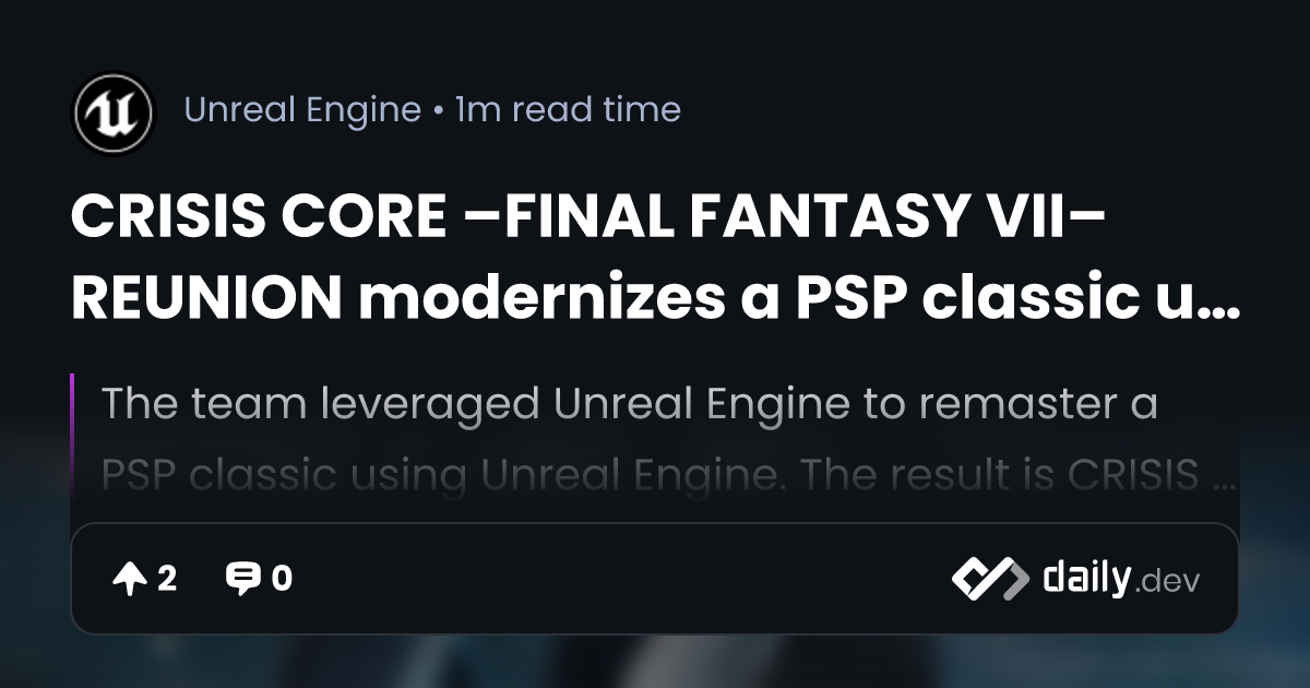 CRISIS CORE –FINAL FANTASY VII– REUNION modernizes a PSP classic using  Unreal Engine