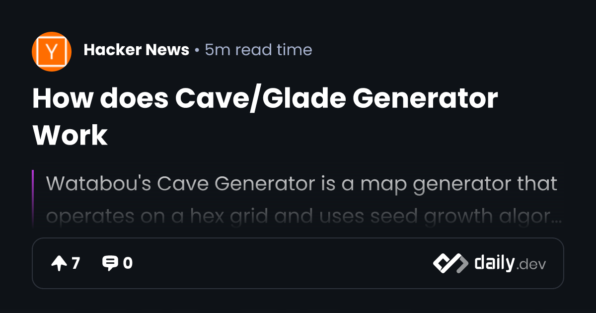 How does Cave/Glade Generator Work | daily.dev