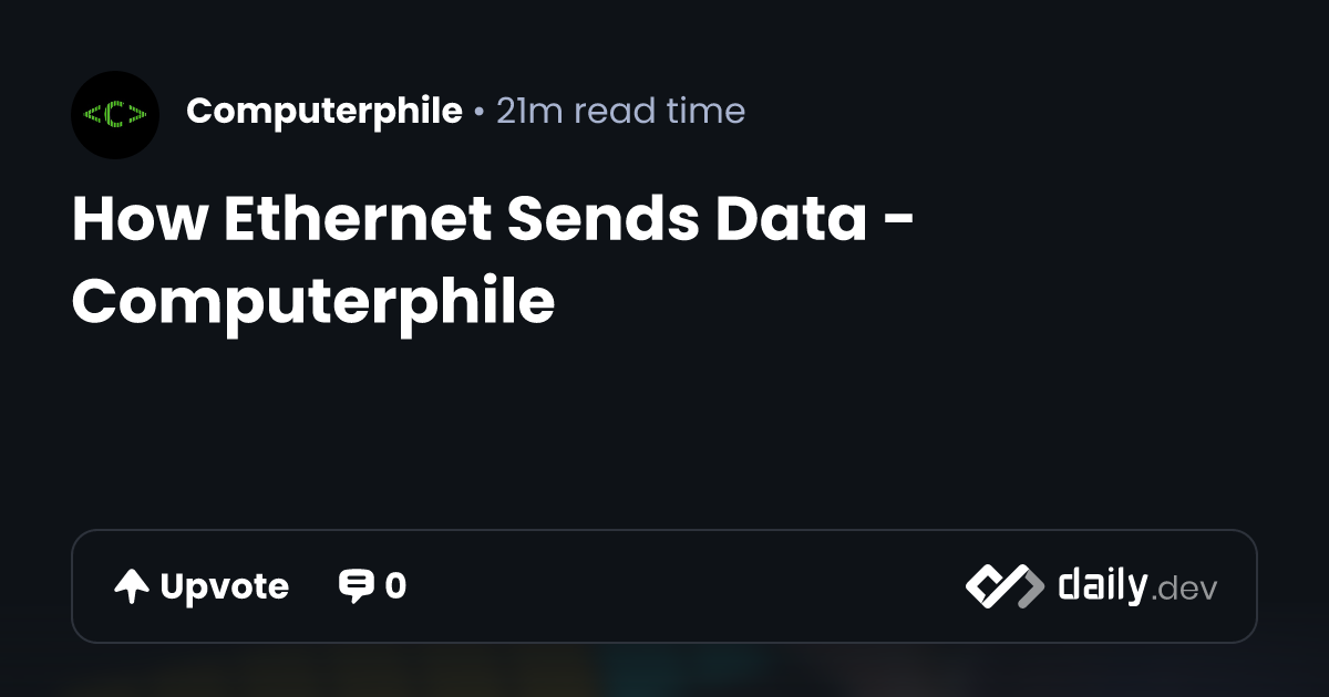 How Ethernet Sends Data - Computerphile | daily.dev