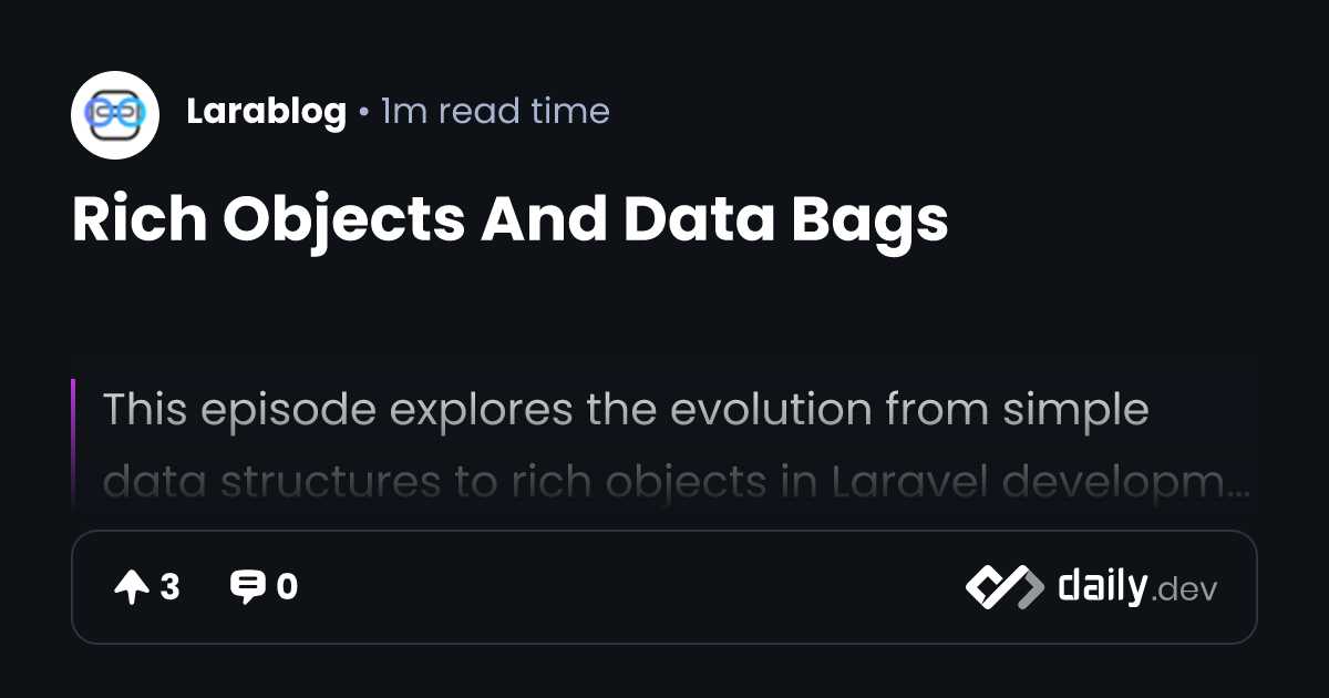 Rich Objects And Data Bags | daily.dev