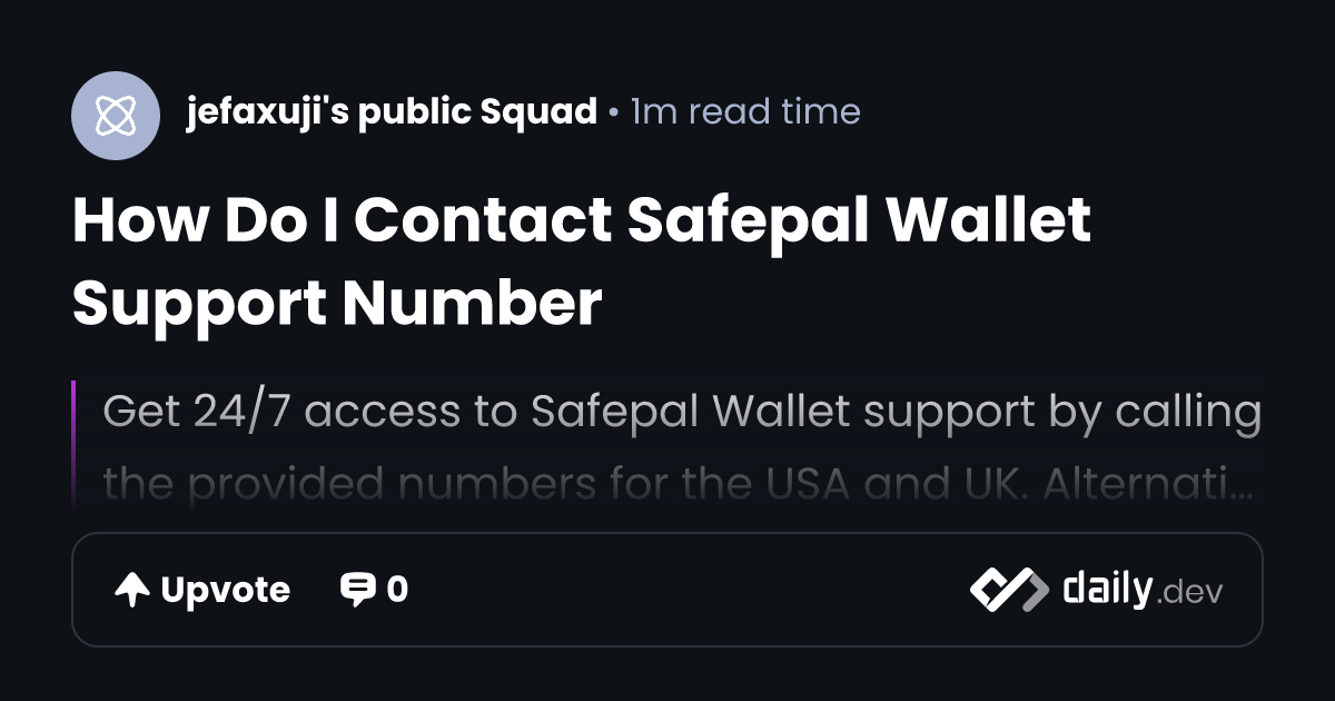 How Do I Contact Safepal Wallet Support Number | daily.dev