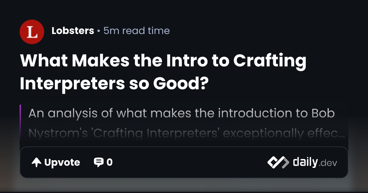 What Makes the Intro to Crafting Interpreters so Good? | daily.dev