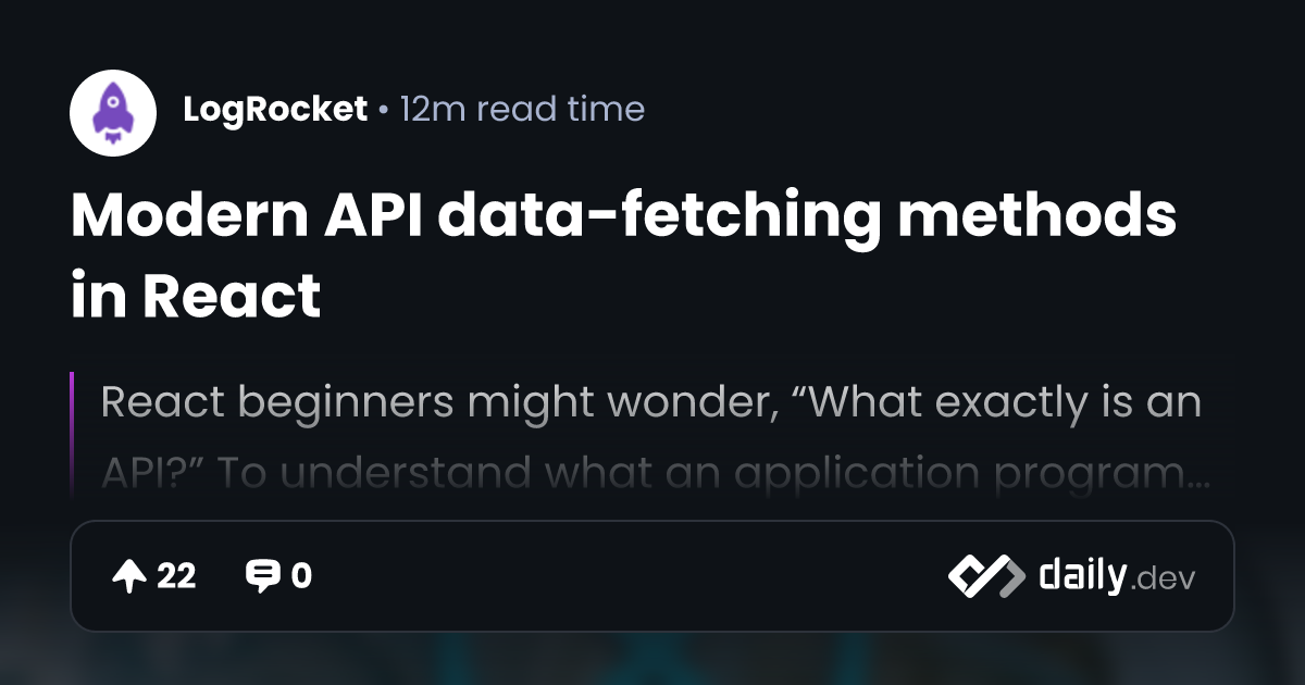 Modern API data-fetching methods in React | daily.dev
