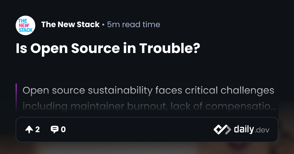 Is Open Source in Trouble? | daily.dev