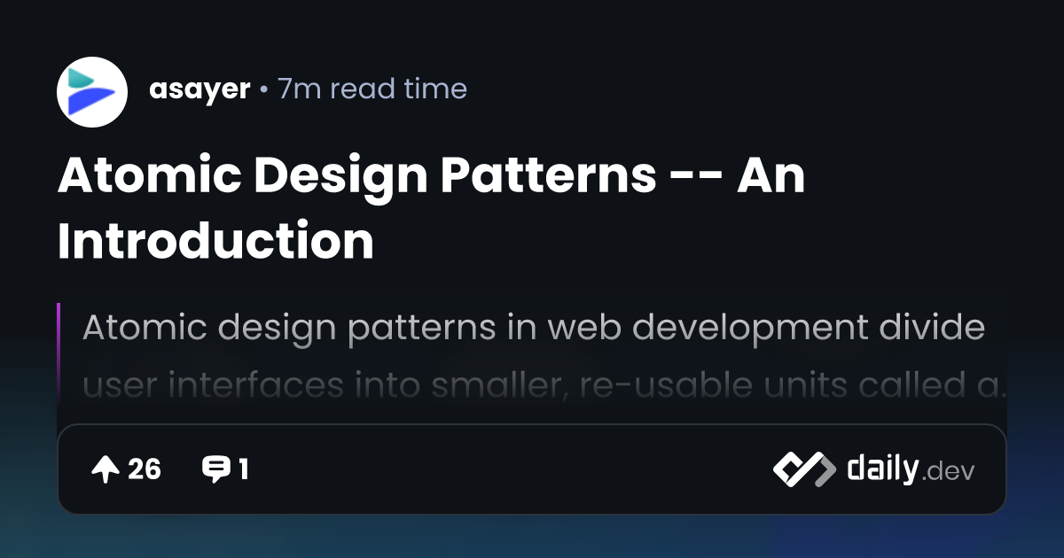 Atomic Design Patterns -- An Introduction | daily.dev