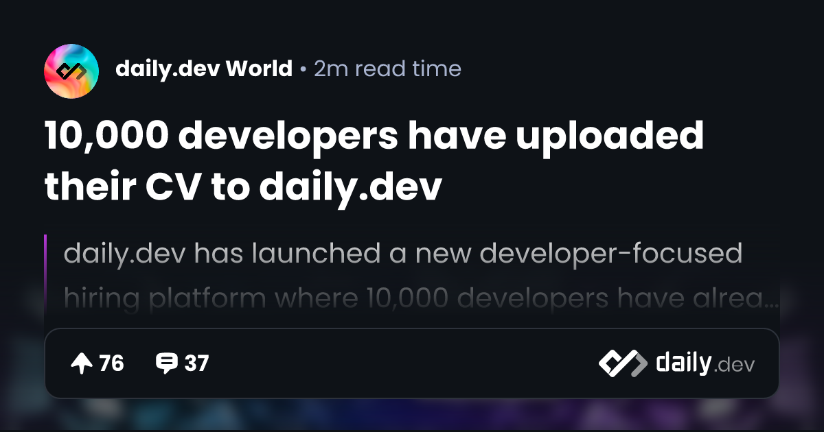 10,000 developers have uploaded their CV to daily.dev | daily.dev