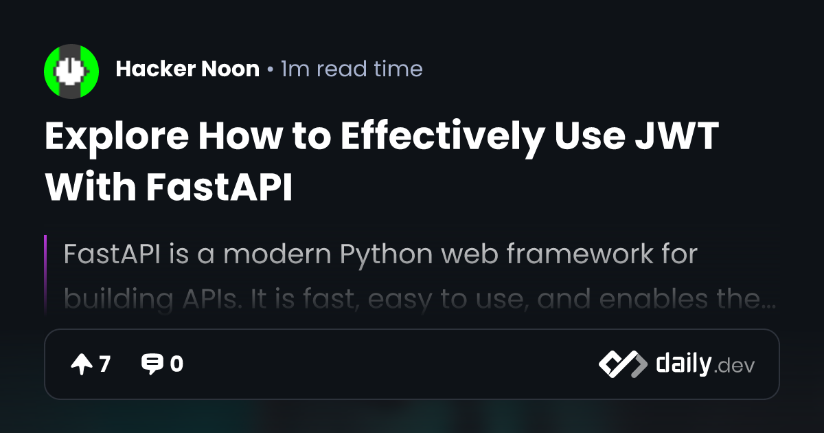 Explore How to Effectively Use JWT With FastAPI | daily.dev