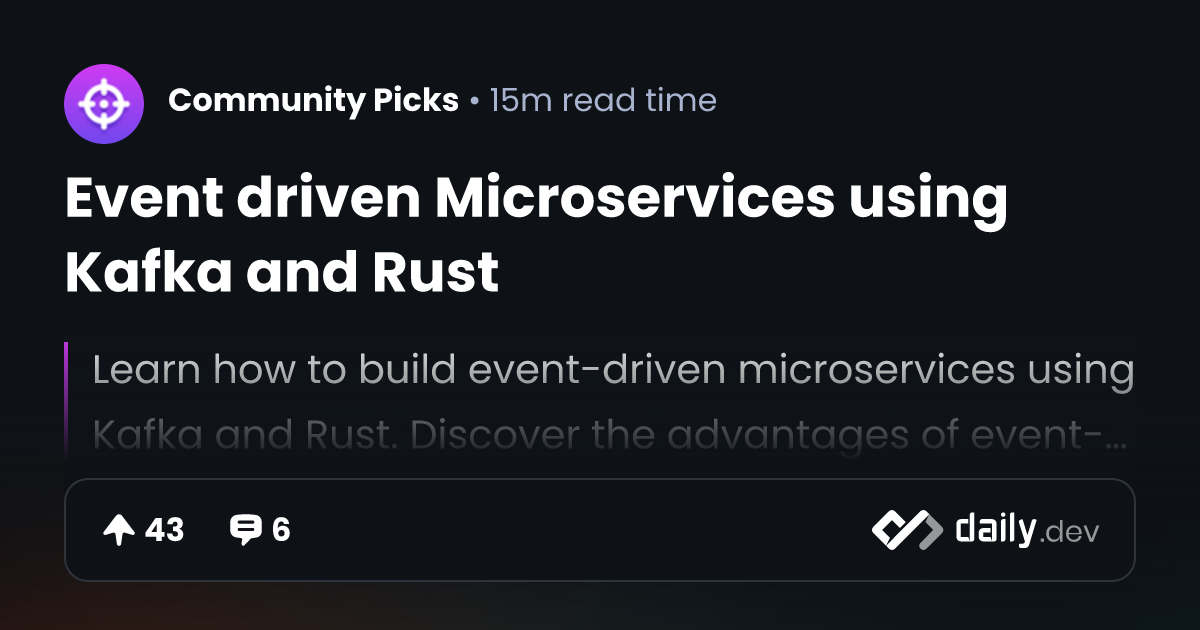 Event driven Microservices using Kafka and Rust | daily.dev