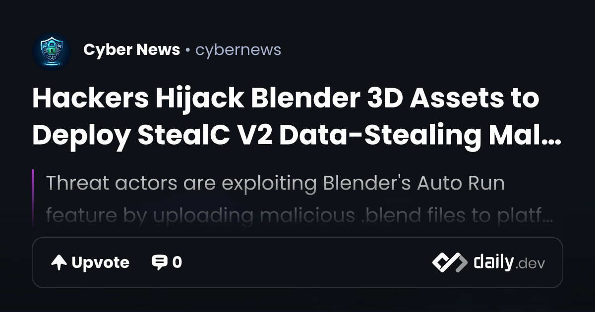 Hackers Hijack Blender 3D Assets to Deploy StealC V2...