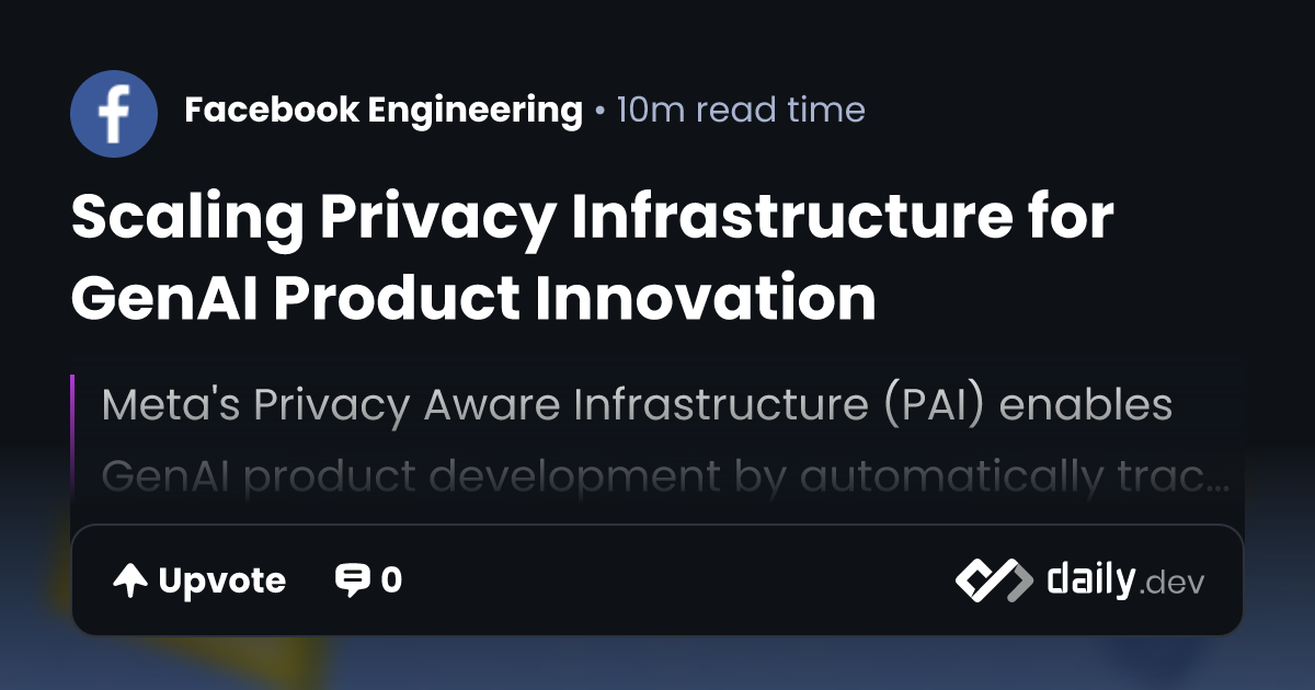 Scaling Privacy Infrastructure for GenAI Product Innovation