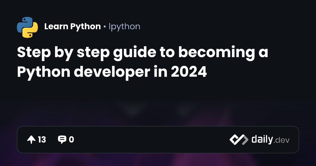 Step by step guide to becoming a Python developer in 2024