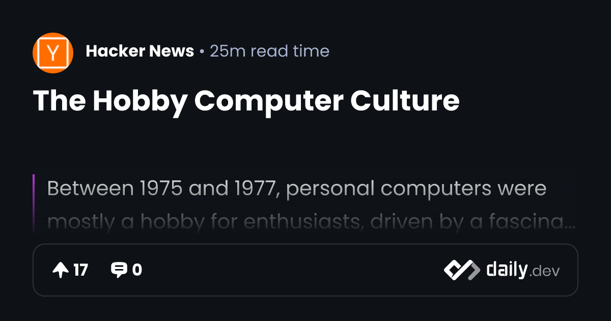 The Hobby Computer Culture | daily.dev