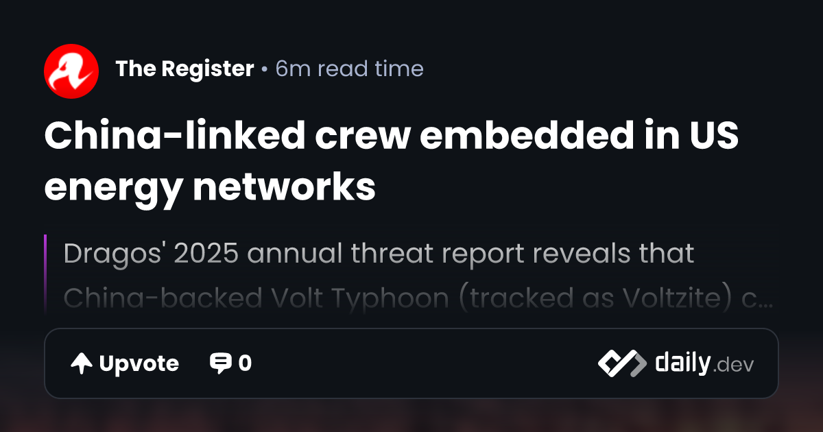 China-linked crew embedded in US energy networks | daily.dev
