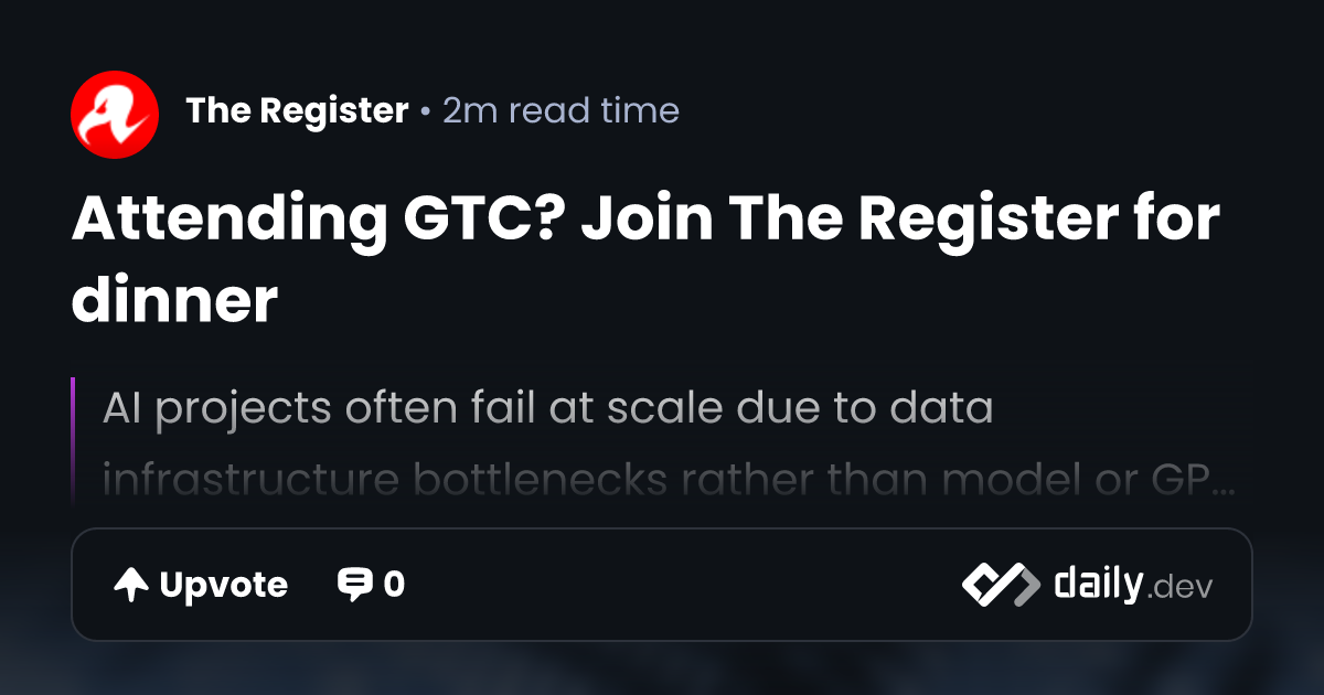 Attending GTC? Join The Register for dinner | daily.dev